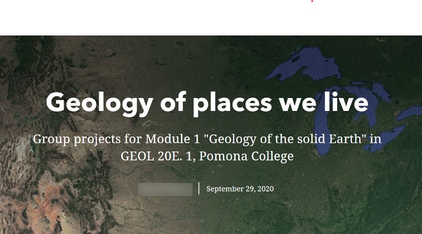 Geology of places we live: Group projects for Module 1 "Geology of the solid Earth" in GEOL 20E. 1, Pomona College, September 29, 2020